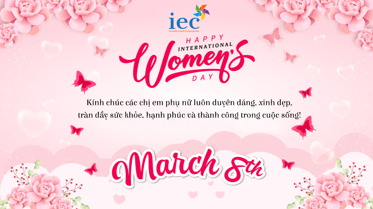 IEC ENGLISH CHÚC MỪNG NGÀY QUỐC TẾ PHỤ NỮ 8/3