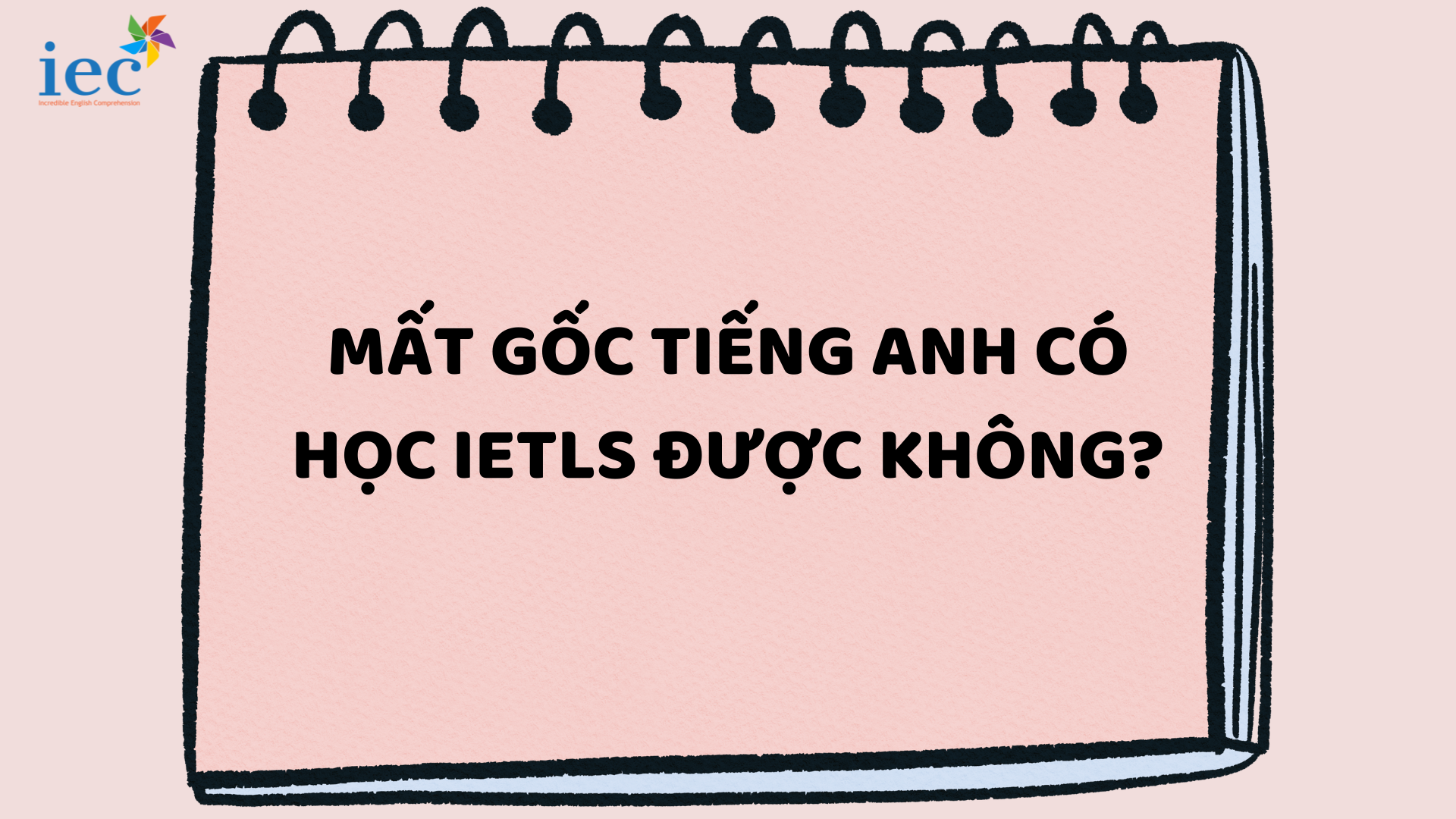 Mất gốc tiếng Anh có học IELTS được không?
